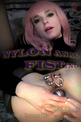 Sensual Pain - Jan 7, 2018: Nylon Anal Fisting | Abigail Dupree